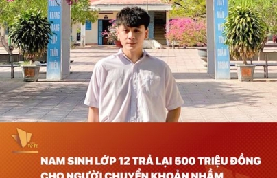 NAM SINH LỚP 12 TRẢ LẠI 500 TRIỆU ĐỒNG CHO NGƯỜI CHUYỂN KHOẢN NHẦM